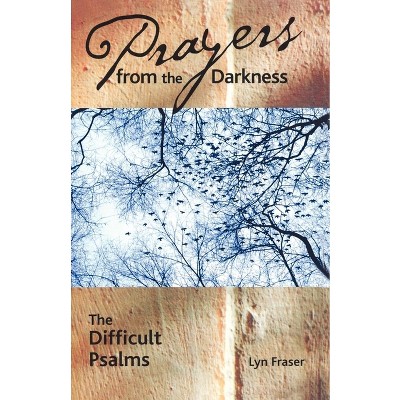 Prayers from the Darkness - by  Lyn Fraser (Paperback)