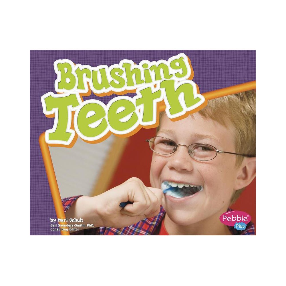 Brushing Teeth - (Healthy Teeth) by Mari Schuh (Paperback)