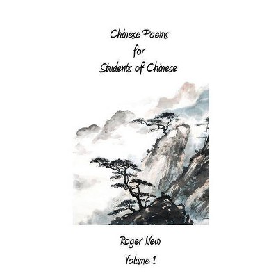 Chinese Poems for Students of Chinese - by  Roger New (Paperback)