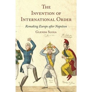 The Invention of International Order - by  Glenda Sluga (Paperback) - 1 of 1