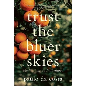 Trust the Bluer Skies - by  Paulo Da Costa (Paperback) - 1 of 1