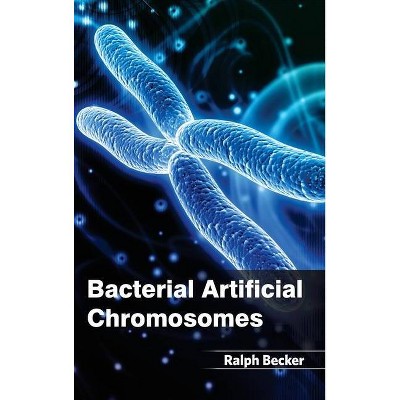 Bacterial Artificial Chromosomes - by  Ralph Becker (Hardcover)