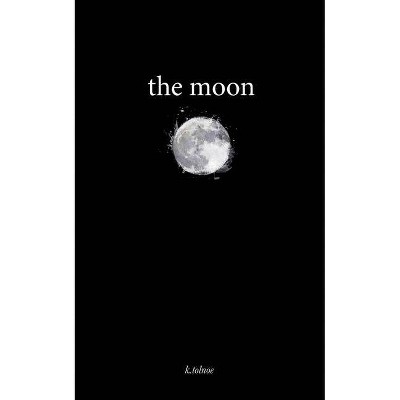 The moon - (The Northern Collection) by  K Tolnoe (Paperback)