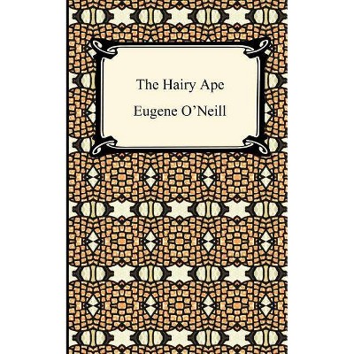 The Hairy Ape - (Digireads.com Classic) by  Eugene Gladstone O'Neill (Paperback)