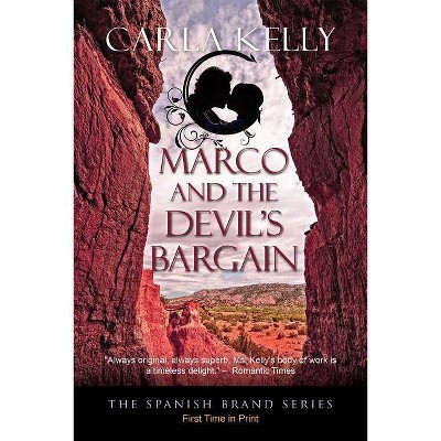 Marco and the Devil's Bargain - (Spanish Brand) by  Carla Kelly (Paperback)