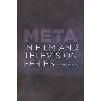 Meta in Film and Television Series - by  David Roche (Hardcover)