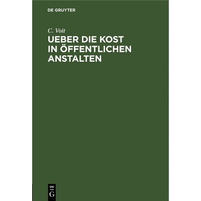 Ueber Die Kost in Öffentlichen Anstalten - by  C Voit (Hardcover)
