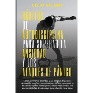 Hábitos de autodisciplina para superar la ansiedad y los ataques de pánico - (Supere la Procrastinación, la Ansiedad y la Psicología Oscura) - 1 of 1