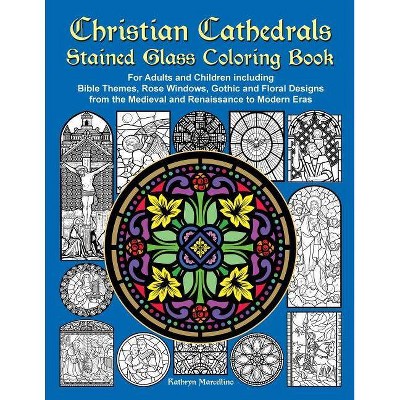 Christian Cathedrals Stained Glass Coloring Book - by  Kathryn Marcellino (Paperback)