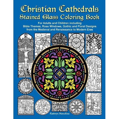 Christian Cathedrals Stained Glass Coloring Book - by  Kathryn Marcellino (Paperback)