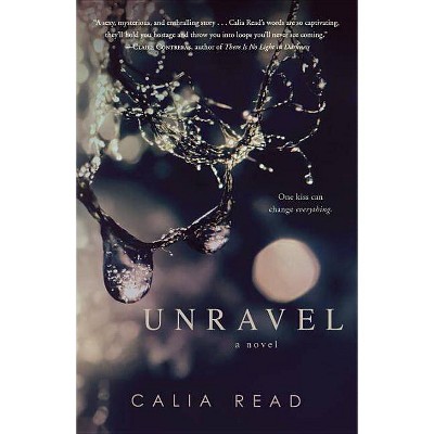 Unravel (Paperback) by Calia Read