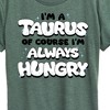 Women's - Instant Message - I'm A Taurus Always Hungry Short Sleeve Graphic T-Shirt - 2 of 4