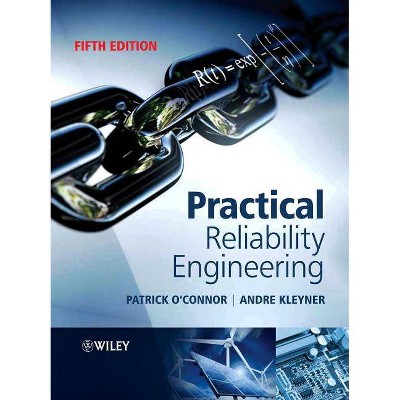 Practical Reliability Engineer - 5th Edition by  Patrick O'Connor & Andre Kleyner (Paperback)