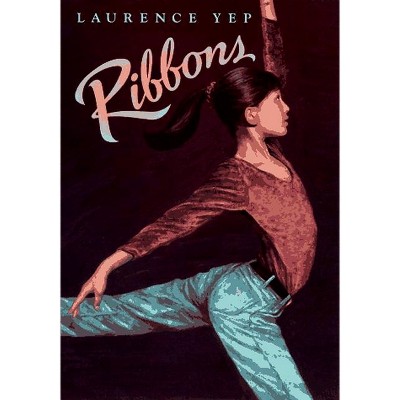 Ribbons - by  Laurence Yep (Paperback)