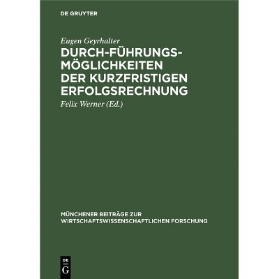 Durchführungsmöglichkeiten Der Kurzfristigen Erfolgsrechnung - (Münchener Beiträge Zur Wirtschaftswissenschaftlichen Forschung) by  Eugen Geyrhalter