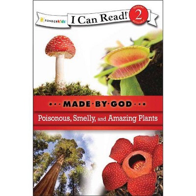 Poisonous, Smelly, and Amazing Plants - (I Can Read! / Made by God) by  Zondervan (Paperback)