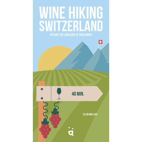 Wine Hiking Switzerland - by  Ellen Wallace (Paperback) - image 1 of 1