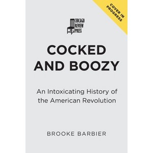 Cocked and Boozy - by  Brooke Barbier (Hardcover) - 1 of 1