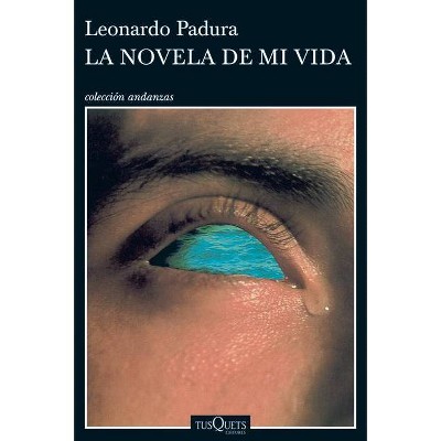 La Novela de Mi Vida - by  Leonardo Padura (Paperback)