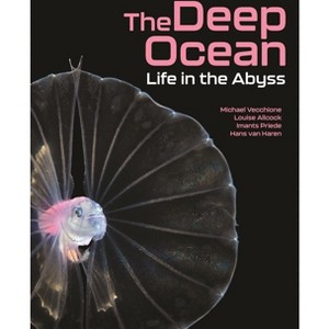 The Deep Ocean - by  Michael Vecchione & Louise Allcock & Imants Priede & Hans Van Haren (Hardcover) - 1 of 1