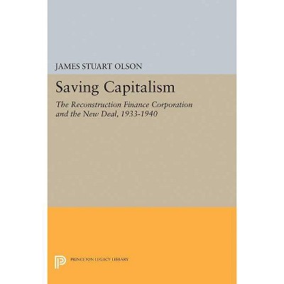 Saving Capitalism - (Princeton Legacy Library) by  James Stuart Olson (Paperback)