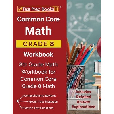 Common Core Math Grade 8 Workbook - by  Test Prep Books (Paperback)