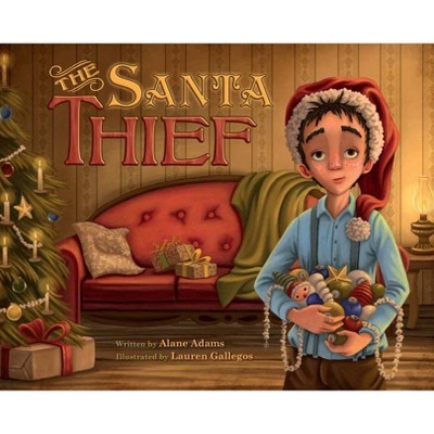 The Santa Thief - by  Alane Adams (Hardcover)