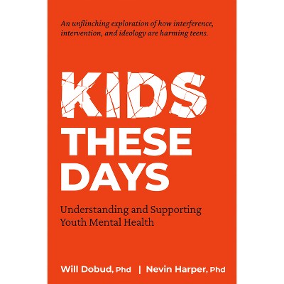 Kids These Days - by  Will W Dobud & Nevin J Harper (Paperback)