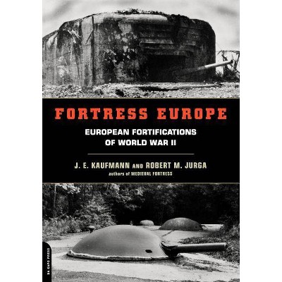 Fortress Europe - by  J E Kaufmann & Robert M Jurga (Paperback)