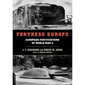 Fortress Europe - by  J E Kaufmann & Robert M Jurga (Paperback) - 1 of 1