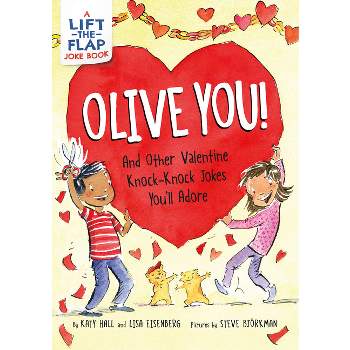 Olive You!: And Other Valentine Knock-Knock Jokes You'll Adore - by  Katy Hall & Lisa Eisenberg (Paperback)