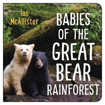 Babies of the Great Bear Rainforest - by  Ian McAllister (Board Book)