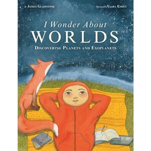 I Wonder about Worlds - by  James Gladstone (Hardcover) - 1 of 1