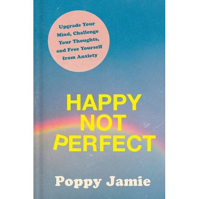 Happy Not Perfect - by  Poppy Jamie (Hardcover)