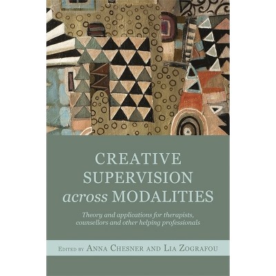 Creative Supervision Across Modalities - by  Anna Chesner & Lia Zografou (Paperback)