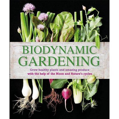 Biodynamic Gardening - by  DK (Paperback)