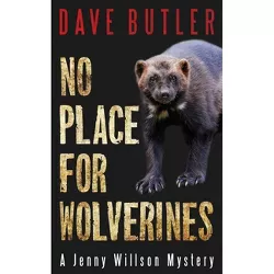 No Place for Wolverines - (Jenny Willson Mystery) by  Dave Butler (Paperback)