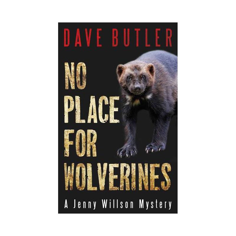 No Place for Wolverines - (Jenny Willson Mystery) by  Dave Butler (Paperback), 1 of 2