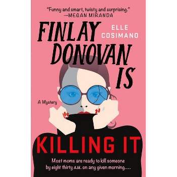 Finlay Donovan Is Killing It - by Elle Cosimano