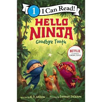 Hello, Ninja. Goodbye, Tooth! - (I Can Read Level 1) by N D Wilson