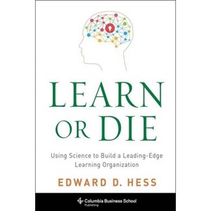 Learn or Die - (Columbia Business School Publishing) by  Edward Hess (Hardcover) - 1 of 1