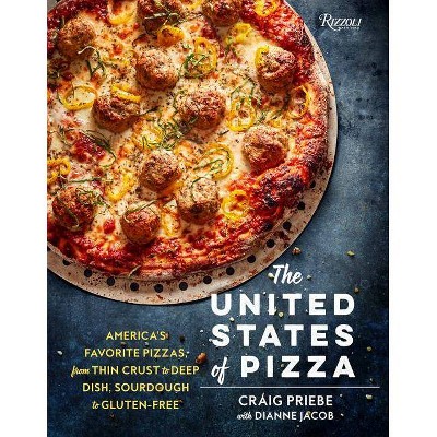 The United States of Pizza - by  Craig Priebe & Dianne Jacob (Hardcover)