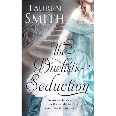 The Duelist's Seduction - by  Lauren Smith (Paperback)