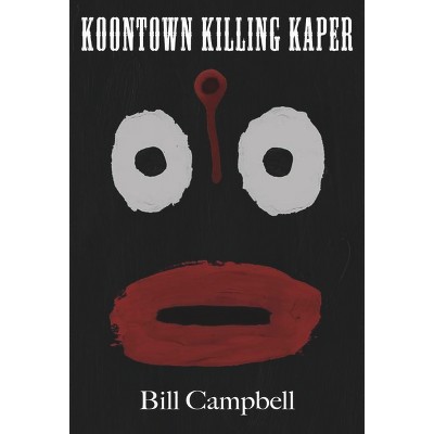 Koontown Killing Kaper - 2nd Edition by  Bill Campbell (Paperback)