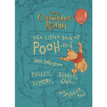 Little Book of Pooh-isms : With Help from Piglet, Eeyore, Rabbit, Owl, and Tigger, Too! - (Hardcover) - by Brittany Rubiano