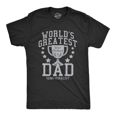Mens Worlds Greatest Dad Semi-Finalist T Shirt Funny Fathers Day Graphic Tee - Crazy Dog Men's T Shirt