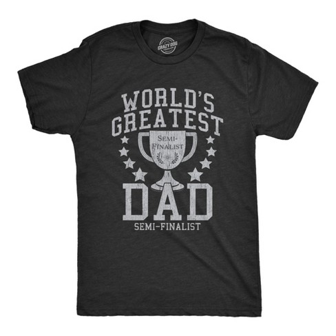 Mens Worlds Greatest Dad Semi-Finalist Tshirt Funny Fathers Day Graphic Tee - Crazy Dog Men's T Shirt - image 1 of 4