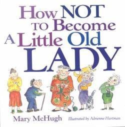 How Not to Become a Little Old Lady - by  Mary McHugh (Paperback)