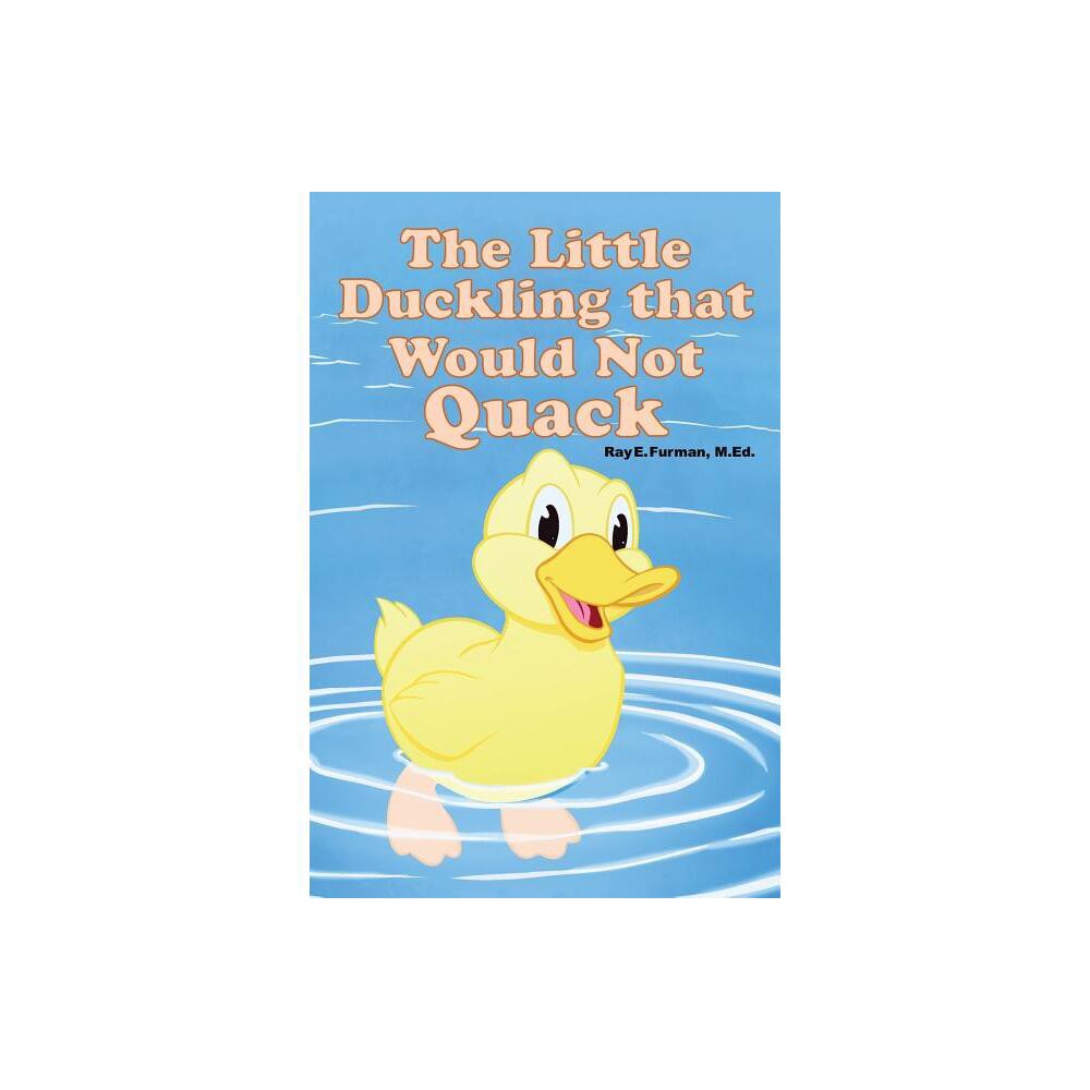 The Little Duckling that Would Not Quack - by M Ed Ray E Furman (Paperback)