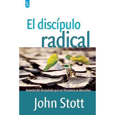 El Discípulo Radical - by  John Stott (Paperback)